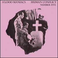 10,000 Maniacs : Human Conflict Number Five